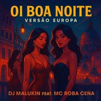 OI BOA NOITE VERSAO EUROPA (feat. MC ROBA CENA) - Single - Djmalukin