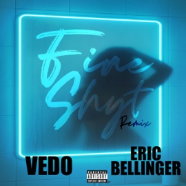 Fine Shyt (EB Remix) [feat. Eric Bellinger] VEDO