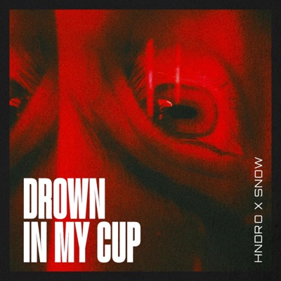 Drown In My Cup (feat. SNOWOTT) - Single