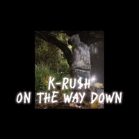ON the WAY DOWN (feat. COLME) - Single - K-RU$h