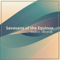 savasana of the equinox - EP - Andres Alborok