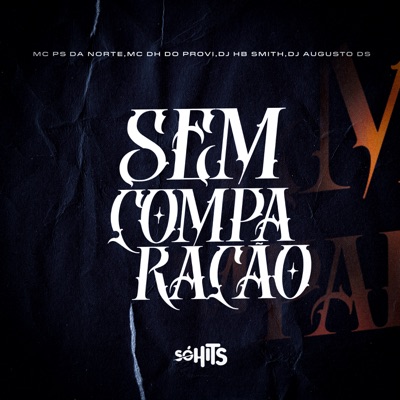 Sem Comparação (feat. Dj Augusto Ds) - Single