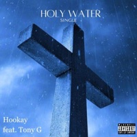 Holy Water (feat. Tony G) - Single - HookayRsa