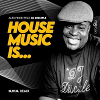 House Music Is (N.W.N. Side B Mix) [feat. DJ Disciple] - Single - Alex Finkin