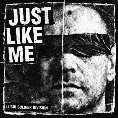 JUST LIKE ME (feat. Lucid Soldier Division) - Single