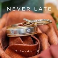 Never Late - Single - T Jordan O.