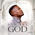 You Are God by Reuben Katiyo