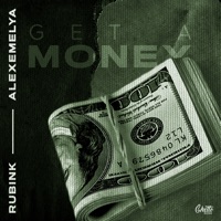 Get a Money - Single - RubiNk & ALEXEMELYA