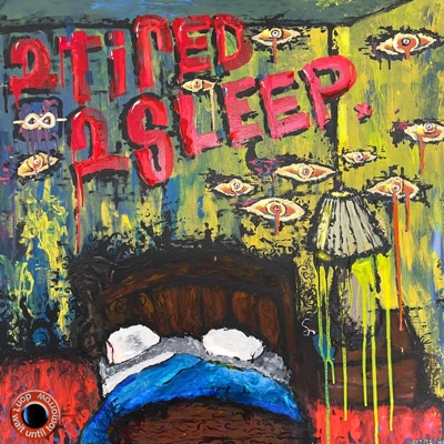 2 Tired 2 Sleep