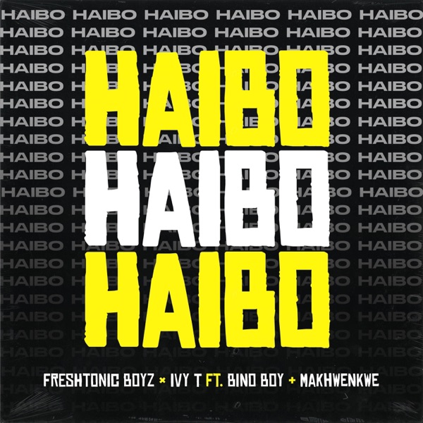 Haibo! (feat. Ivy T, Makhwenkhwe & BinoBoy)