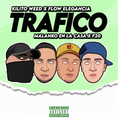 TRAFICO (feat. FLOW ELEGANCIA, MALANKO EN LA CASA & F20) - Single