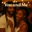 You and me