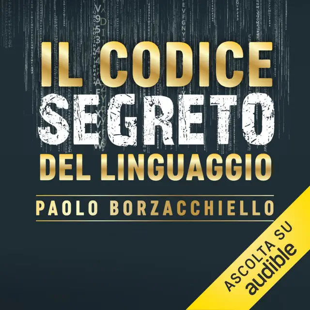 Il codice segreto del linguaggio: Come affinare l'intelligenza linguistica e costruire la comunicazione perfetta in 10 passi