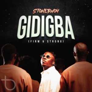 Gidigba (Firm & Strong) - Single