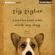 Conversations with My Dog (Unabridged) - Zig Ziglar