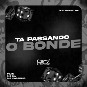 Ta Passando o Bonde (feat. MC Gw & mc magrinho)