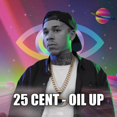 25 Cent - Oil Up
