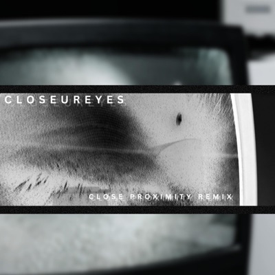 CLOSEUREYES (close proximity Remix) - Single