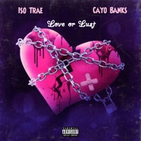 Love or Lust (feat. Cayo) [Cayo banks ver] - Single - Iso Trae
