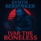 Ivar The Boneless - Synth Berserker lyrics
