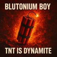 Tnt Is Dynamite - Single - Blutonium Boy