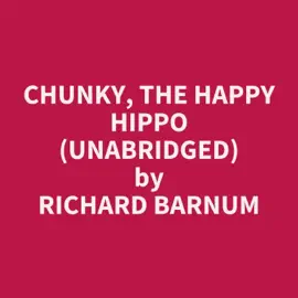 Chunky, the Happy Hippo (UNABRIDGED)