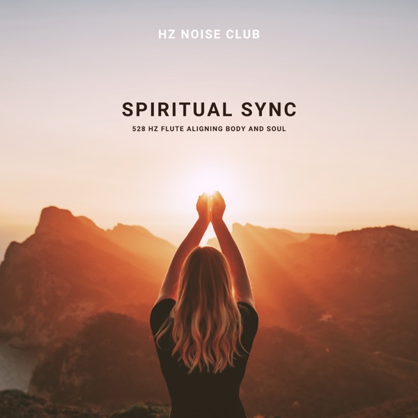 Spiritual Sync: 528 Hz Flute Aligning Body and Soul