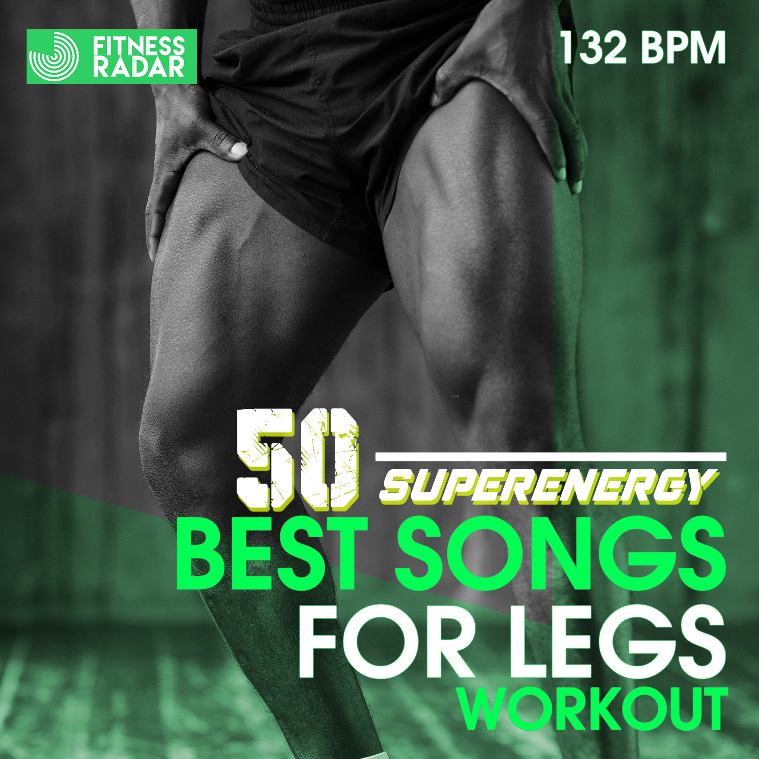 50 SUPERENERGY BEST SONGS FOR LEGS WORKOUT (132 BPM)
