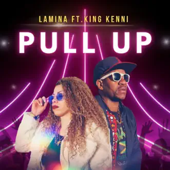 Pull Up Pull Up (feat. King Kenni) - Single by LAMINA420 album reviews, ratings, credits