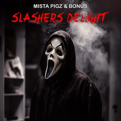 Slashers Delight (feat. Mista Pigz) - Single