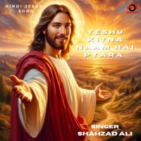 Yeshu Kitna Naam Hai Pyara (feat. Shahzad Ali) - Single - Sunil Bari