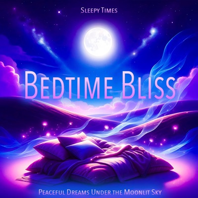 Bedtime Bliss - Peaceful Dreams Under the Moonlit Sky