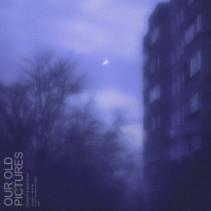 our old pictures (slowed + reverb) - Single
