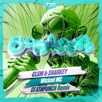 Wicked MC (Death Punch Remix) - Single - CLSM & Sharkey