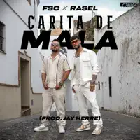 CARITA DE MALA — FSC, RASEL, JAY HERRE