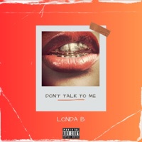 Don't Talk To Me - Single - Londa B