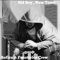 Old Boy, New Town - Reflex & Fensterlos Crew