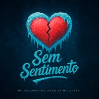 Sem Sentimento - Single - Mc Riquinho, Mc Ghaell & MC Hugo R2
