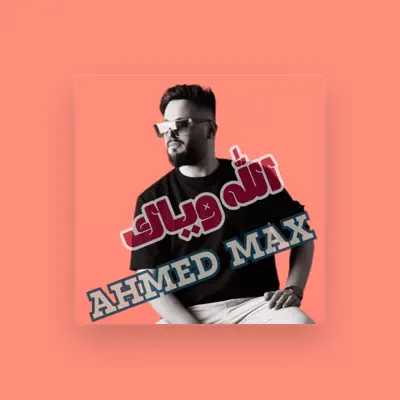 Listen to Ahmed Max, watch music videos, read bio, see tour dates & more!