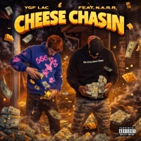 Cheese Chasin (feat. N.A.R.R.) - Single - YGF Lac