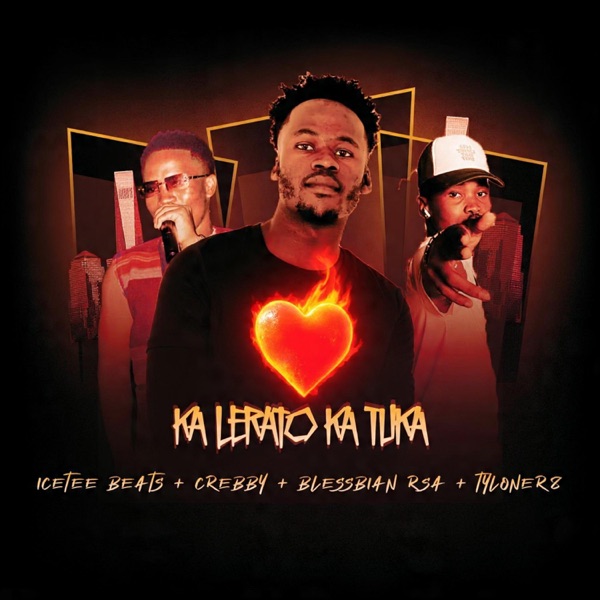 Ka Lerato Ka Tuka (feat. Crebby, Blessbian Rsa & Tyloner8)