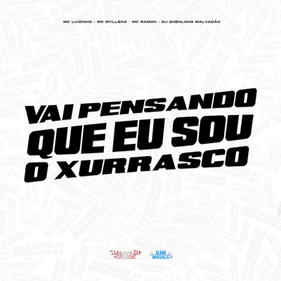Vai Pensando Que Eu Sou o Xurrasco - Single