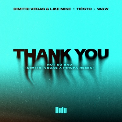 Thank You (Not So Bad) [feat. Tiësto] [Dimitri Vegas & Piero Pirupa Remix] cover art