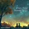 Charles Szczepanek - When Time Stands Still