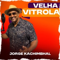 Velha Vitrola - Single - Jorge Kachimbhal