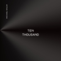 Ten Thousand - Single - Michael Walsh