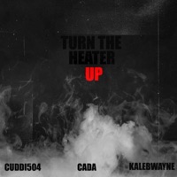 Turn the Heater Up (feat. king cada & Kaleb Wayne) - Single - Cuddi