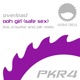Ooh Girl Safe Sex Kris O Rourke PIK Remix Single