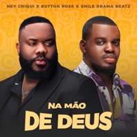 Na Mão de Deus - Single - Ney Chiqui, Button Rose & Smile Drama Beatz