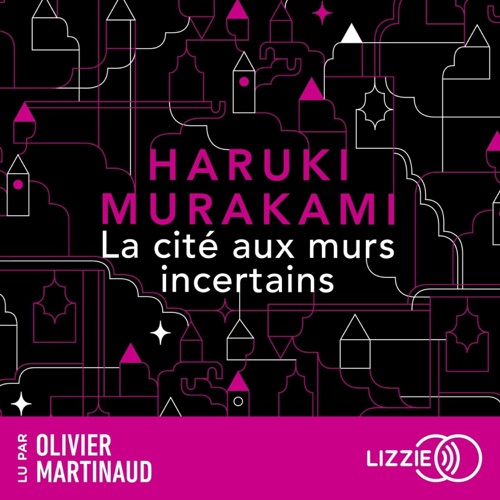 La Cité aux murs incertains : le nouveau roman de Haruki Murakami  son dernier livre best-seller traduit en version française - nouveauté 2025 cover